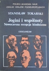 Stanisław Tokarski • Jogini i wspólnoty. Nowoczesna recepcja hinduizmu