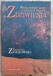 Krzysztof Ziółkowski • Zdziwienia. Wszechświat ludzi o długich oczach