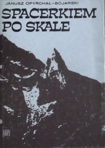 Janusz Oprychał-Bojarski • Spacerkiem po Skale