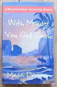 Maddi Davidson • With Murder You Get Sushi