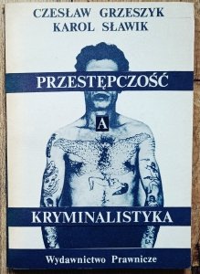 Czesław Grzeszyk, Karol Sławik • Przestępczość a kryminalistyka