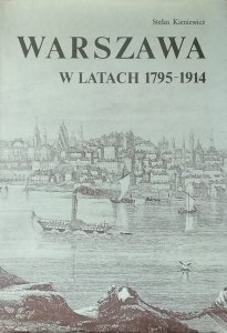 Stefan Kieniewicz • Warszawa w latach 1795-1914