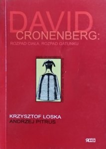 Krzysztof Loska, Andrzej Pitrus • David Cronenberg. Rozpad ciała, rozpad gatunku