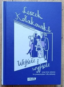 Leszek Kołakowski • Wejście i wyjście oraz inne utwory ku przestrodze i dla zabawy