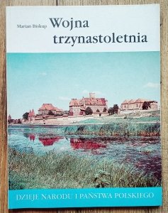 Marian Biskup • Wojna trzynastoletnia