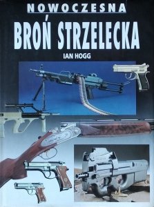 Jan Hogg • Nowoczesna broń strzelecka