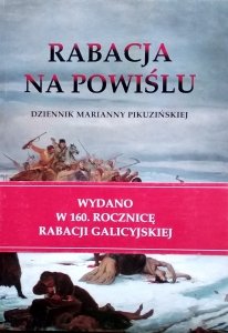 Marianna Pikuzińska • Rabacja na Powiślu. Dziennik Marianny Pikuzińskiej i relacje chłopskie o krwawych wydarzeniach 1846 r.