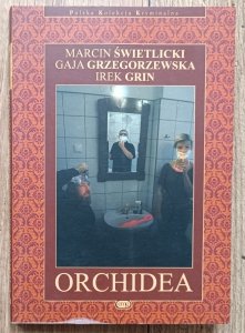 Marcin Świetlicki, Gaja Grzegorzewska, Irek Grin • Orchidea