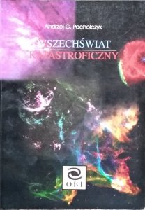 Andrzej Pacholczyk • Wszechświat katastroficzny