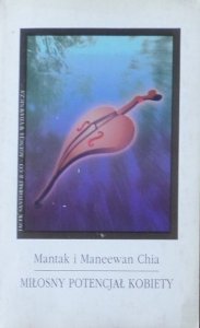 Mantak i Maneewan Chia • Miłosny potencjał kobiety