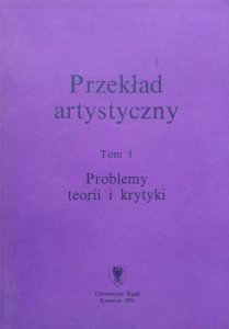 red. Piotr Fast • Przekład artystyczny tom 1. Problemy teorii i krytyki