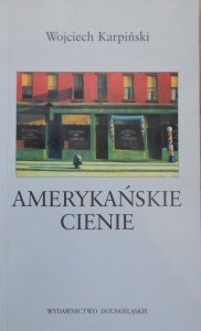 Wojciech Karpiński • Amerykańskie cienie