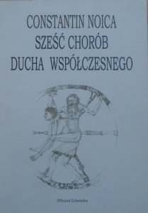 Constantin Noica • Sześć chorób ducha współczesnego