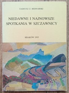Tadeusz Z. Bednarski • Niedawne i najnowsze spotkania w Szczawnicy