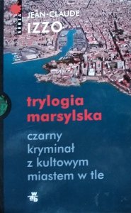 Jean-Claude Izzo • Trylogia Marsylska [komplet]