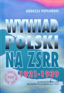 Andrzej Pepłoński • Wywiad polski na ZSRR 1921-1939