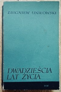 Zbigniew Uniłowski • Dwadzieścia lat życia
