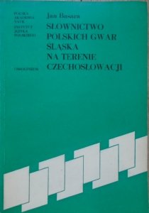 Jan Basara • Słownictwo polskich gwar Śląska na terenie Czechosłowacji