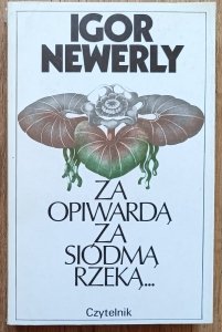 Igor Newerly • Za opiwardą, za siódmą rzeką...