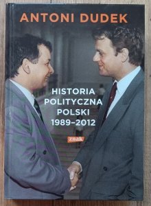Antoni Dudek • Historia polityczna Polski 1989-2012