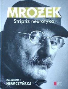 Małgorzata Niemczyńska • Mrożek. Striptiz neurotyka