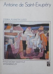 Antoine de Saint-Exupery • Ziemia, planeta ludzi