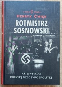 Henryk Ćwięk • Rotmistrz Sosnowski. As wywiadu Drugiej Rzeczypospolitej