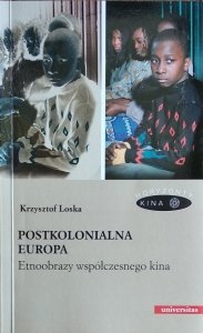 Krzysztof Loska • Postkolonialna Europa. Etnoobrazy współczesnego kina [dedykacja autorska]
