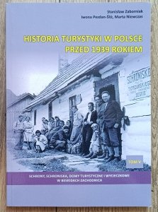 Historia turystyki w Polsce przed 1939 rokiem tom 5. Schrony, schroniska, domy turystyczne i wycieczkowe w Beskidach Zachodnich