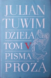 Julian Tuwim • Pisma prozą [dzieła tom 5]