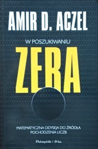 Amir D. Aczel • W poszukiwaniu zera. Matematyczna odyseja do źródła pochodzenia liczb