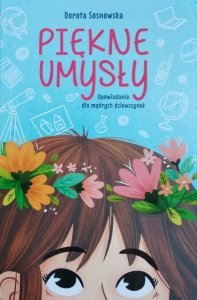 Sosnowska Dorota • Piękne umysły. Opowiadania dla mądrych dziewczynek