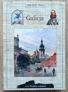 Zbigniew Fras • Galicja [A to Polska właśnie]