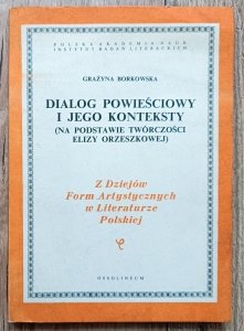Grażyna Borkowska • Dialog powieściowy i jego konteksty (na podstawie twórczości Elizy Orzeszkowej)