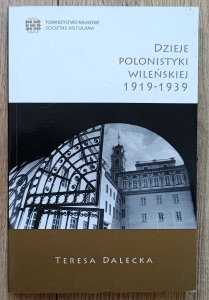 Teresa Dalecka • Dzieje polonistyki wileńskiej 1919-1939