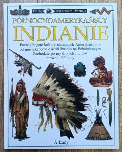 Północnoamerykańscy Indianie. Patrzę Podziwiam Poznaję