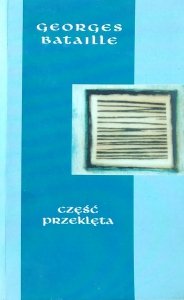 Georges Bataille • Część przeklęta. Oraz Ekonomia na miarę wszechświata. Granica użytecznego