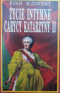 Evan R. Covert • Życie intymne carycy Katarzyny II 