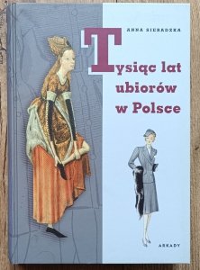 Anna Sieradzka • Tysiąc lat ubiorów w Polsce
