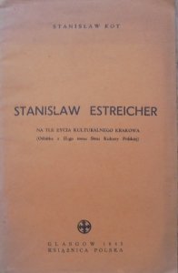 Stanisław Kot • Stanisław Estreicher na tle życia kulturalnego Krakowa
