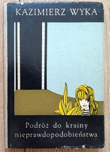 Kazimierz Wyka • Podróż do krainy nieprawdopodobieństwa