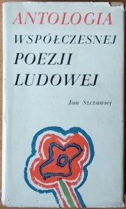 Jan Szczawiej • Antologia współczesna poezji ludowej