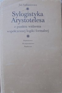 Jan Łukasiewicz • Sylogistyka Arystotelesa z punktu widzenia współczesnej  logiki formalnej