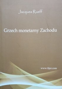 Jacques Rueff • Grzech monetarny zachodu 
