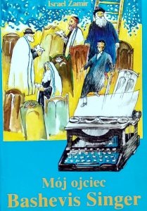 Israel Zamir • Mój ojciec Bashevis Singer