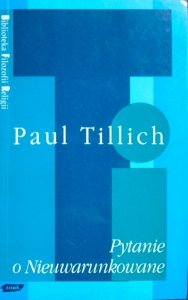 Paul Tillich • Pytanie o Nieuwarunkowane