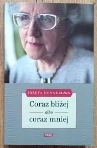 Józefa Hennelowa • Coraz bliżej albo coraz mniej