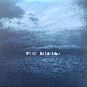 Matt Elliott • The Calm Before • CD