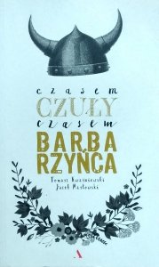 Tomasz Kwaśniewski, Jacek Masłowski • Czasem czuły, czasem barbarzyńca