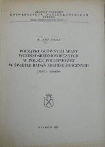 Rudolf Jamka • Początki głównych miast wczesnośredniowiecznych w Polsce południowej w świetle badań archeologicznych. Kraków